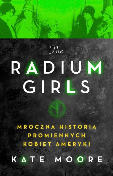 Radium Girls. Mroczna historia promiennych kobiet Ameryki