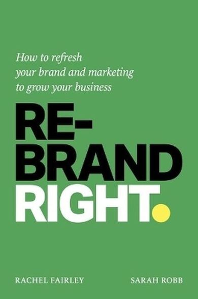 Rebrand Right. How to refresh your brand and marketing to grow your business (wersja angielska)