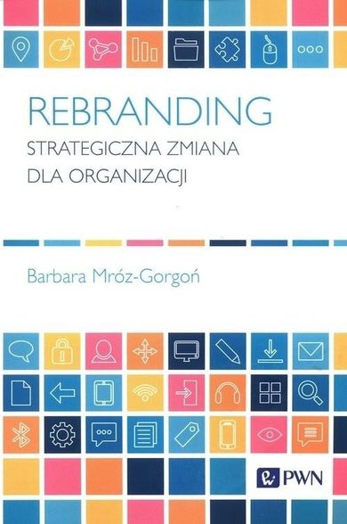Rebranding. Strategiczna zmiana dla organizacji