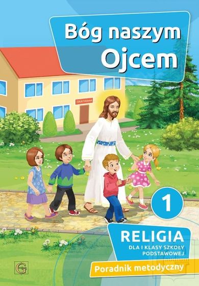 Religia. Bóg naszym Ojcem. Klasa 1 Szkoła podstawowa