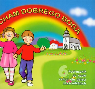 Religia. Kocham dobrego Boga 6-latka. Podręcznik. Edukacja przedszkolna