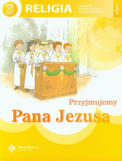 Religia. Przyjmujemy Pana Jezusa. Podręcznik. Szkoła podstawowa. Klasa 3