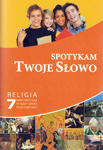 Religia. Spotykam twoje słowo. Szkoła Podstawowa. Klasa 7. Ćwiczenia