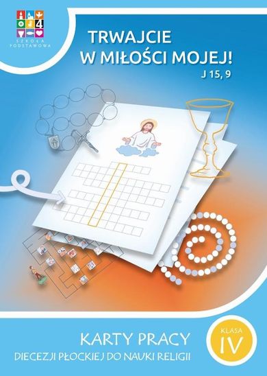 Religia. Trwajcie w miłości mojej. Karty pracy dla klasy IV szkoła podstawowa