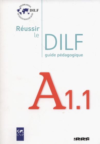 Reussir le DILF A1.1. Guide pedagogique
