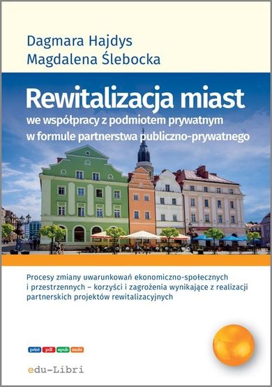 Rewitalizacja miast we współpracy z podmiotem prywatnym w formule partnerstwa publiczno-prywatnego