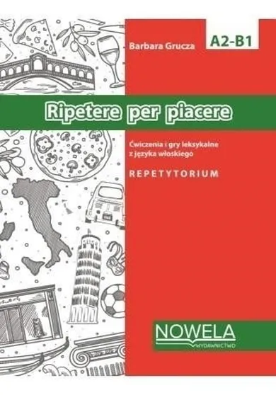 Ripetere per piacere. Ćwiczenia i gry leksykalne A2-B1