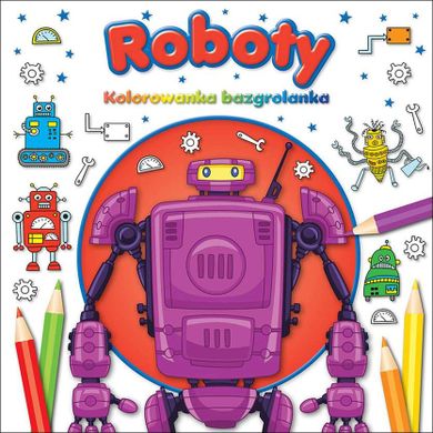 Roboty. Kolorowanka Bazgrolanka