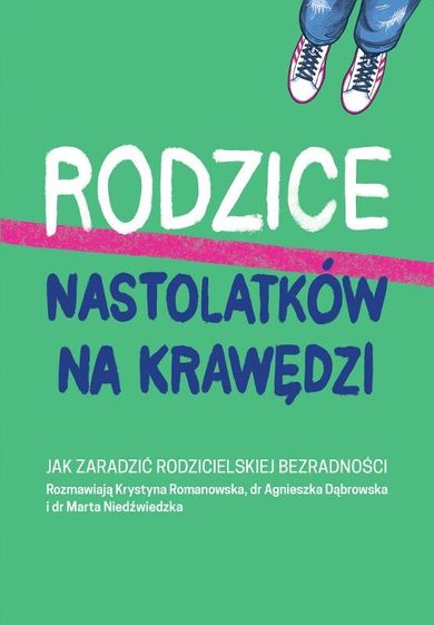 Rodzice nastolatków na krawędzi. Jak zaradzić rodzicielskiej bezradności