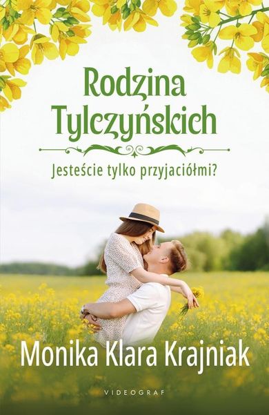 Rodzina Tylczyńskich. Tom 1. Jesteście tylko przyjaciółmi?