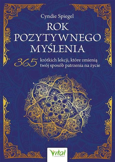Rok pozytywnego myślenia. 365 krótkich lekcji, które zmienią twój sposób patrzenia na życie