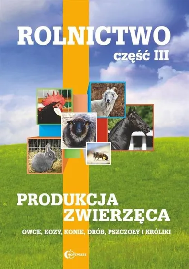 Rolnictwo część III. Produkcja zwierzęca: owce, kozy, konie, drób, pszczoły i króliki