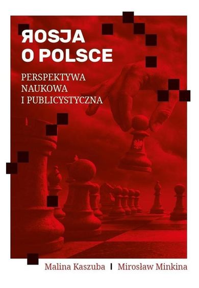 Rosja o Polsce. Perspektywa naukowa i publicystyczna