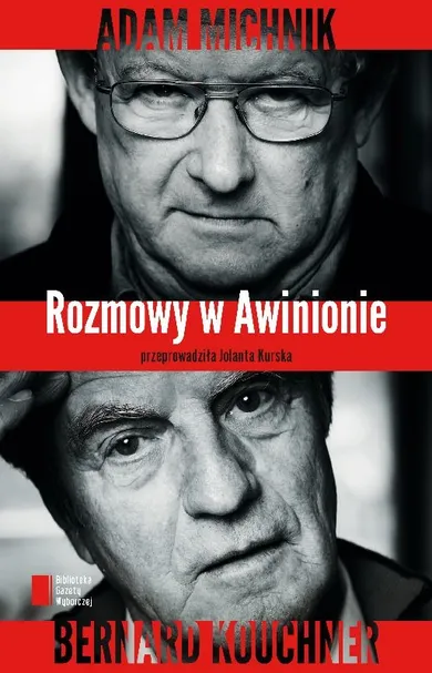 Rozmowy w Awinionie. Adam Michnik. Bernard Kouchner