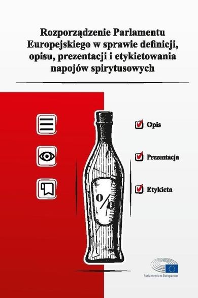 Rozporządzenie Parlamentu Europejskiego w sprawie definicji, opisu, prezentacji i etykietowania napojów spirytusowych