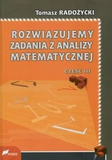 Rozwiązujemy zadania z analizy matematycznej. Część 3