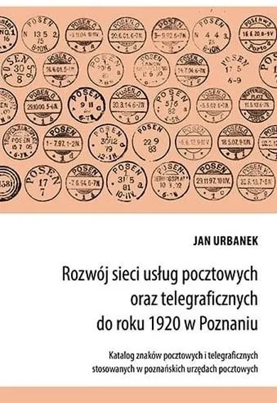 Rozwój sieci usług pocztowych oraz telegraficznych do roku 1920 w Poznaniu