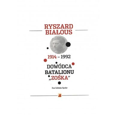 Ryszard Białous 1914-1992 Dowódca Batalionu "Zośka"