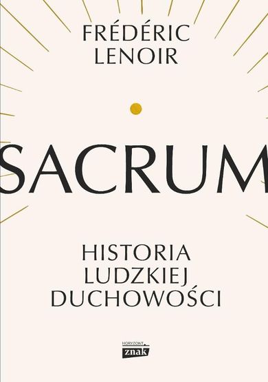 Sacrum. Historia ludzkiej duchowości