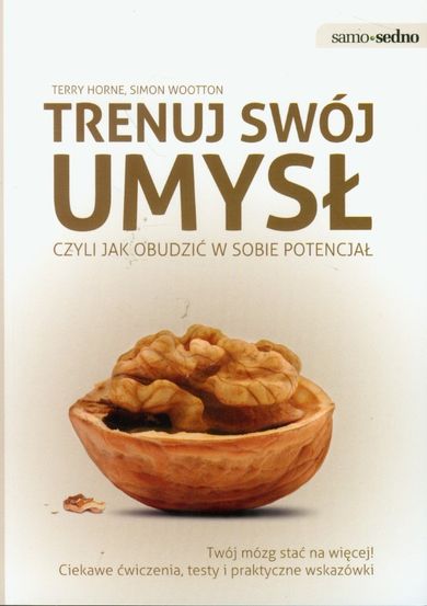 Samo sedno. Trenuj swój umysł, czyli jak obudzić w sobie potencjał