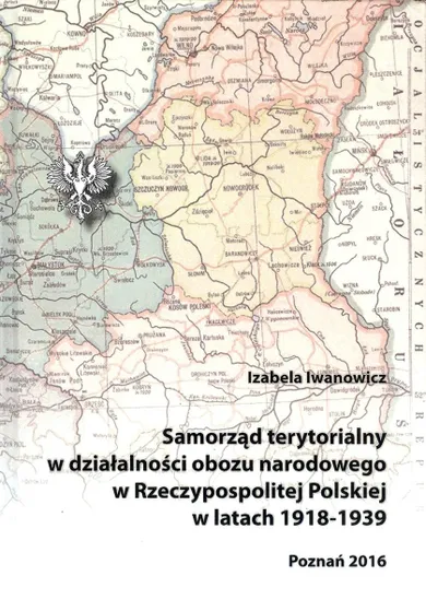 Samorząd terytorialny w działalności obozu narodowego w Rzeczypospolitej Polskiej w latach 1918-1939