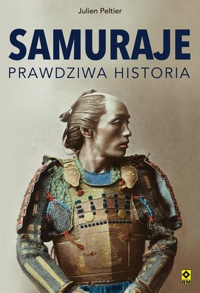 Samuraje. Prawdziwa historia