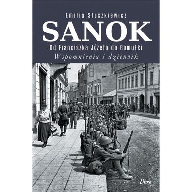 Sanok. Od Franciszka Józefa do Gomułki