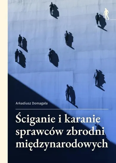 Ściganie i karanie sprawców zbrodni międzynarodowych