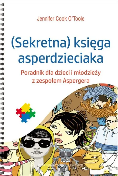 (Sekretna) księga asperdzieciaka. Poradnik dla dzieci i młodzieży z zespołem Aspergera