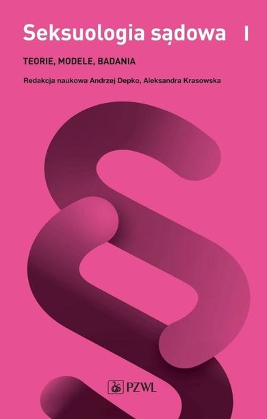 Seksuologia sądowa. Tom 1. Teorie, modele, badania
