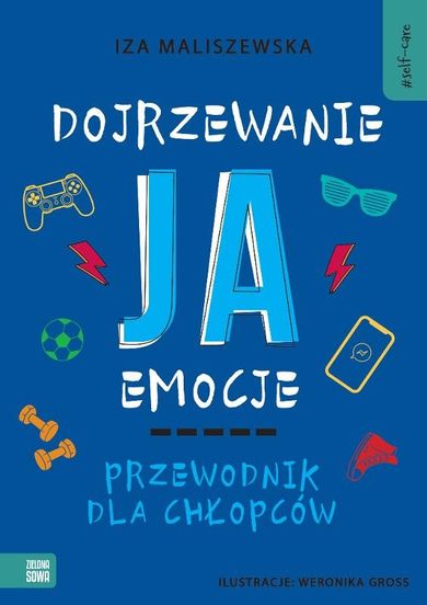 Self-care. Dojrzewanie, ja, emocje. Przewodnik dla chłopców