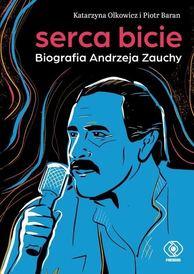 Serca bicie. Biografia Andrzeja Zauchy