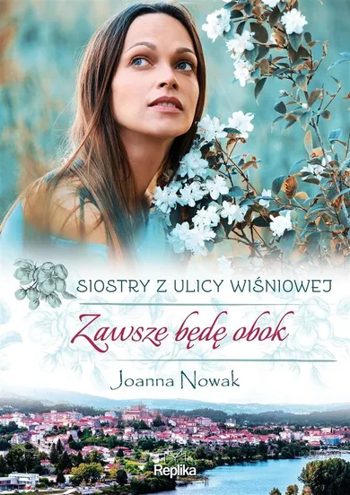 Siostry z ulicy Wiśniowej. Zawsze będę obok. Tom 3