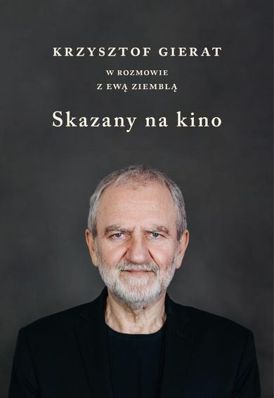 Skazany na kino. Krzysztof Gierat w rozmowie