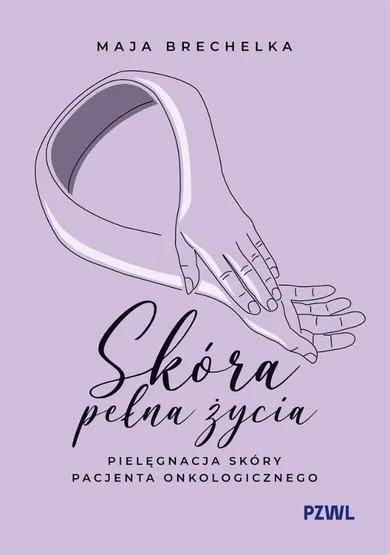 Skóra pełna życia. Pielęgnacja skóry pacjenta