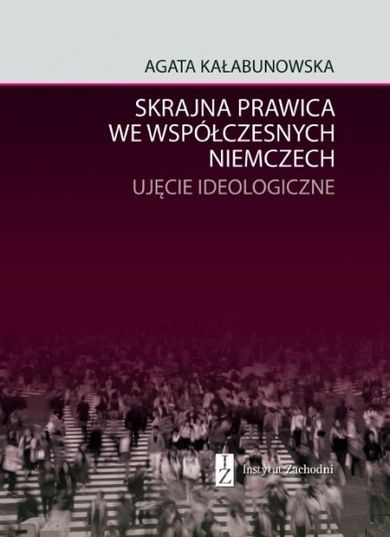 Skrajna prawica we współczesnych Niemczech. Ujęcie ideologiczne