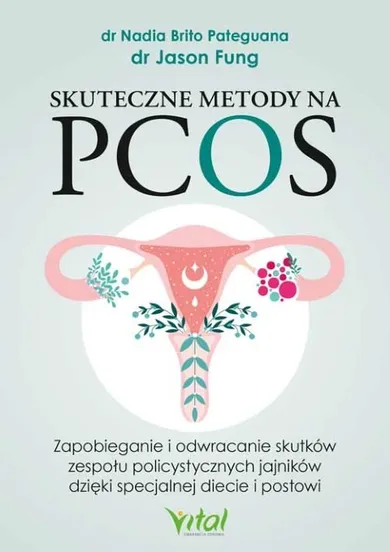 Skuteczne metody na PCOS. Zapobieganie i odwracanie skutków zespołu policystycznych jajników