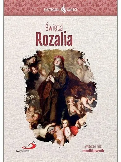 Skuteczni Święci. Święta Rozalia