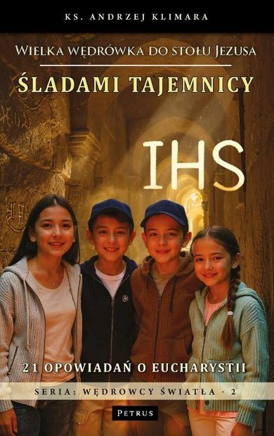 Śladami tajemnicy IHS. Wielka wędrówka do stołu Jezusa