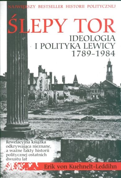 Ślepy tor. Ideologia i polityka lewicy 1789-1984