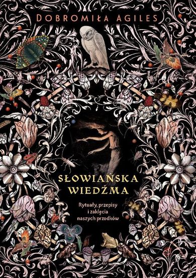 Słowiańska wiedźma. Rytuały, przepisy i zaklęcia naszych przodków
