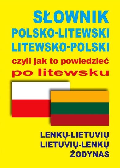 Słownik polsko-litewski litewsko-polski, czyli jak to powiedzieć po litewsku