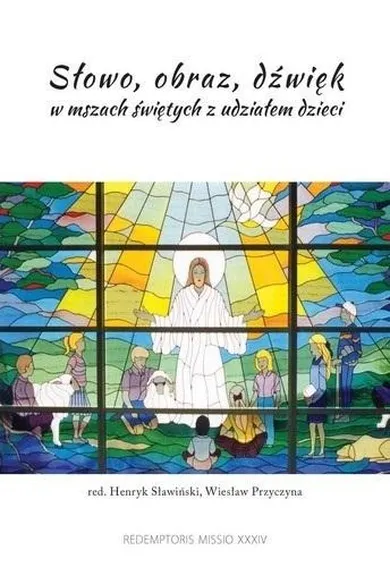 Słowo, obraz, dźwięk w mszach świętych z udziałem dzieci