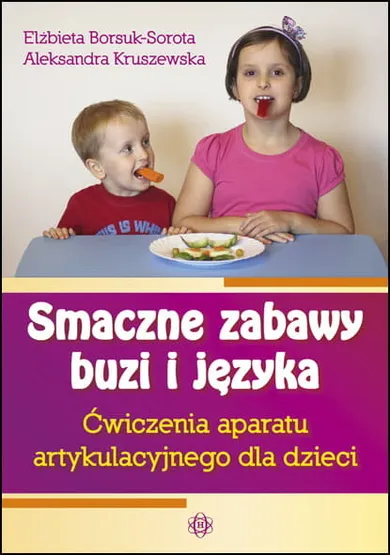 Smaczne zabawy buzi i języka. Ćwiczenia aparatu artykulacyjnego dla dzieci