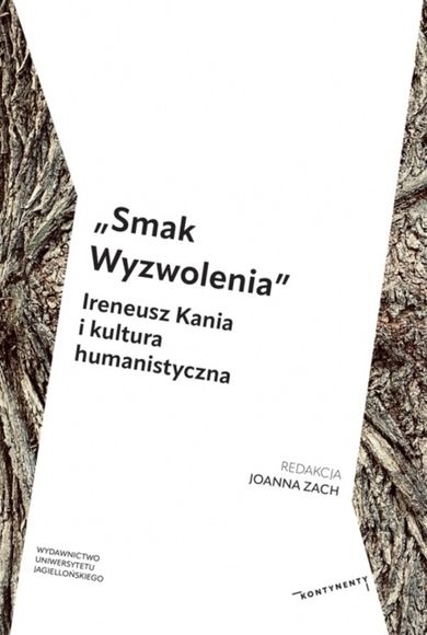 „Smak Wyzwolenia”. Ireneusz Kania i kultura humanistyczna