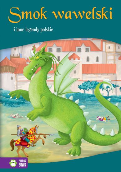 Smok Wawelski i inne legendy polskie