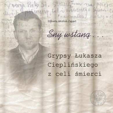 Sny wstaną... Grypsy Łukasza Cieplińskiego z celi śmierci