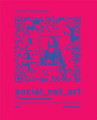 Social net art.. Paradygmat sztuki nowych mediów