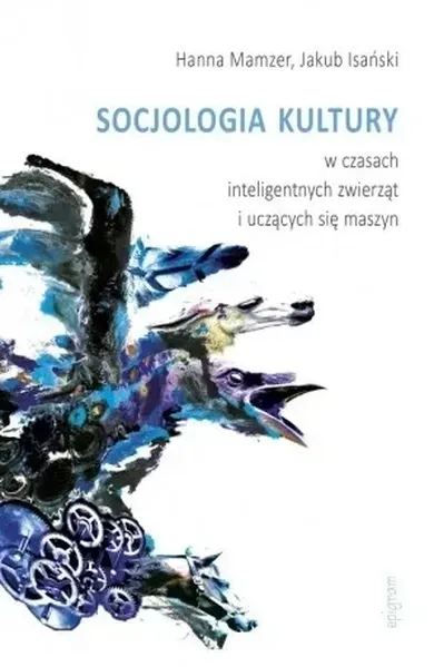 Socjologia kultury w czasach inteligentnych zwierząt i uczących się maszyn