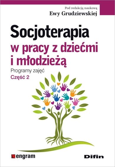 Socjoterapia w pracy z dziećmi i młodzieżą. Programy zajęć. Część 2